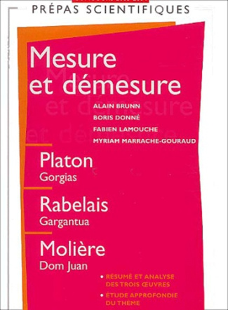 Mesure et démesure. Platon, Gorgias, Rabelais, Gargantua, Molière, Dom Juan