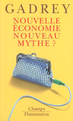 Nouvelle économie, nouveau mythe ? suivi de Que reste-t-il de la nouvelle économie ?