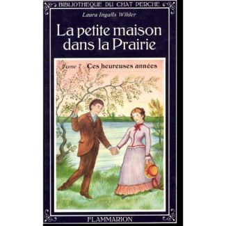 La Petite maison dans la prairie Tome 7 : Ces heureuses années
