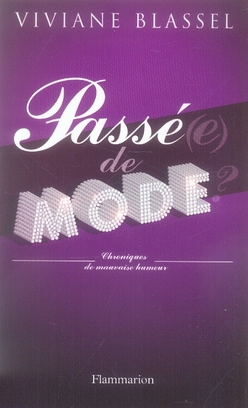 Passé(e) de mode ? Chroniques de mauvaise humeur