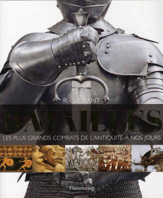 Batailles. Les plus grands combats de l'Antiquité à nos jours