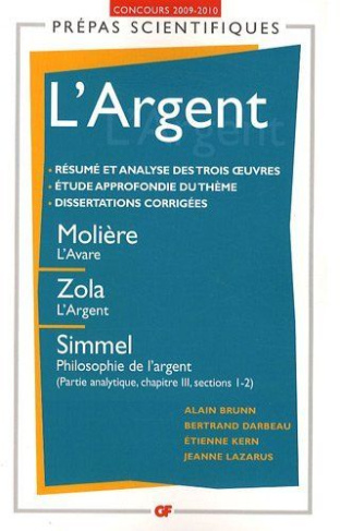 L'Argent. Molière, L'avare ; Zola, L'argent ; Simmel, Philosophie de l'argent, partie analytique, ch