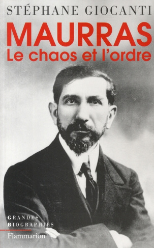 Charles Maurras. Le chaos et l'ordre