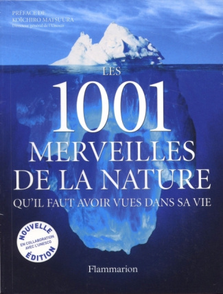 Les 1001 merveilles de la nature. Qu'il faut avoir vues dans sa vie