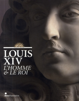 Louis XIV. L'homme et le roi