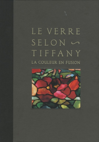 Le verre selon Tiffany. La couleur en fusion