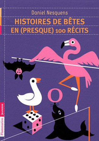 Histoires de bêtes en (presque) 100 récits