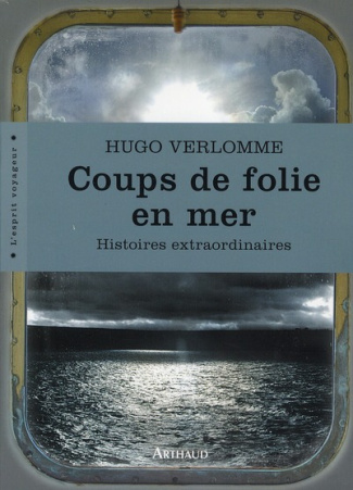Coups de folie en mer. Histoires extraordinaires