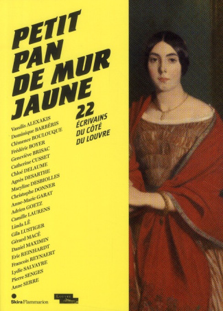 Petit pan de mur jaune. 22 écrivains du côté du Louvre