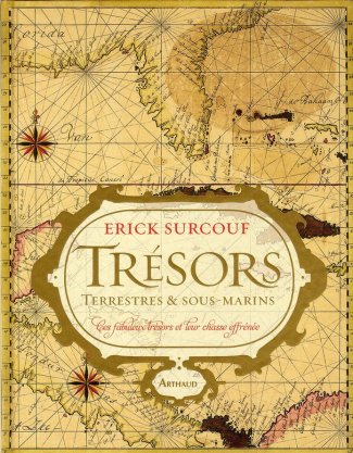 Trésors terrestres et sous-marins. Ces fabuleux trésors et leur chasse effrénée