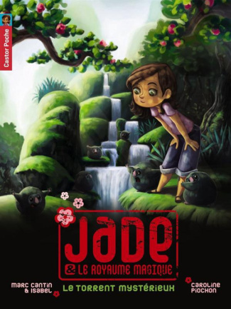 Jade & le royaume magique Tome 3 : Le torrent mystérieux