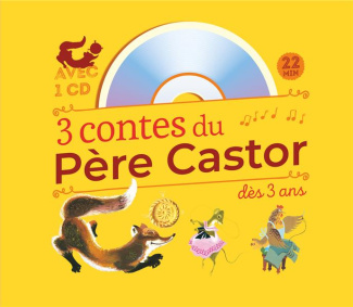3 contes du Père Castor à écouter dès 3 ans. Roule Galette ; Poule Rousse ; La plus mignonne des pet