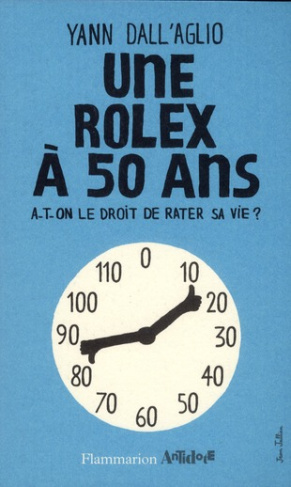 Une rolex à 50 ans. A-t-on le droit de rater sa vie ?