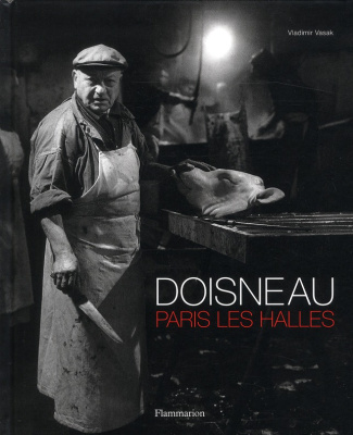 Robert Doisneau. Paris Les Halles