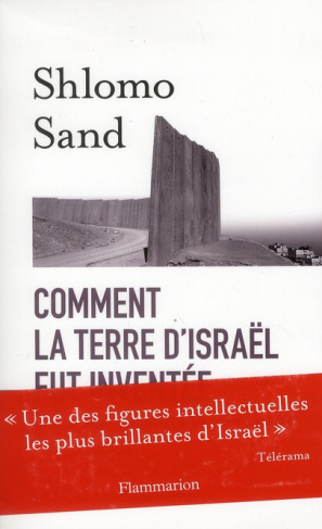 Comment la terre d'Isaraël fut inventée. De la Terre sainte à la mère patrie