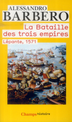 La bataille des trois empires. Lépante, 1571
