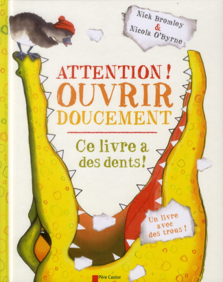 Attention ! Ouvrir doucement. Ce livre a des dents !