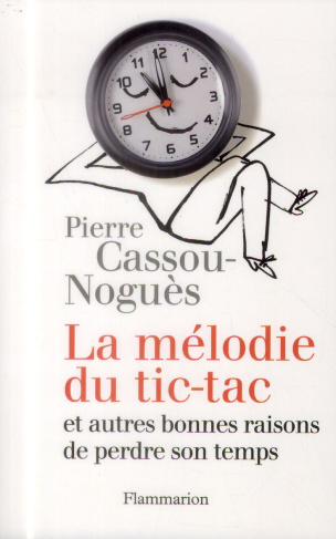 La mélodie du tic-tac et autres bonnes raisons de perdre son temps