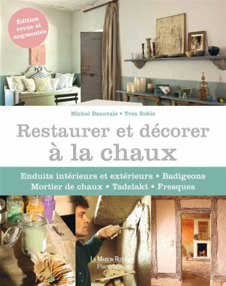 Restaurer et décorer à la chaux. Edition revue et augmentée