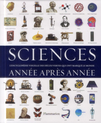 Sciences année après année. L'encyclopédie visuelle des découvertes qui ont marqué le monde