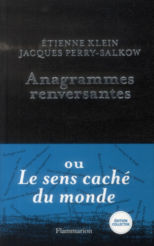 Anagrammes renversantes ou Le sens caché du monde. Edition collector