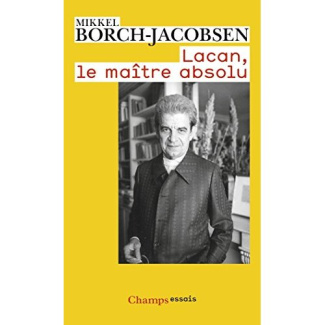 Lacan. Le maitre absolu, Edition revue et augmentée
