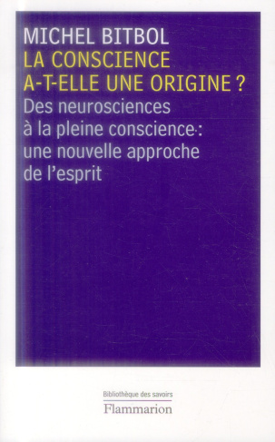 La conscience a-t-elle une origine ? Des neurosciences à la pleine conscience : une nouvelle approch