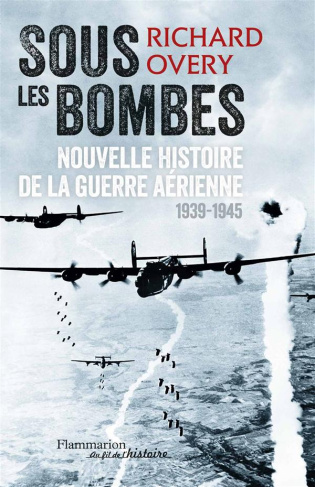 Sous les bombes. Nouvelle histoire de la guerre aérienne (1939-1945)