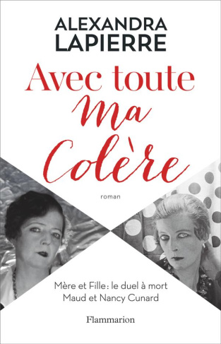 Avec toute ma colère. Mère et fille : le duel à mort. Maud et Nancy Cunard