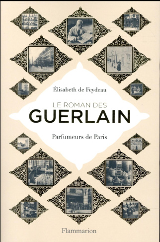 Le roman des Guerlain. Parfumeurs de Paris