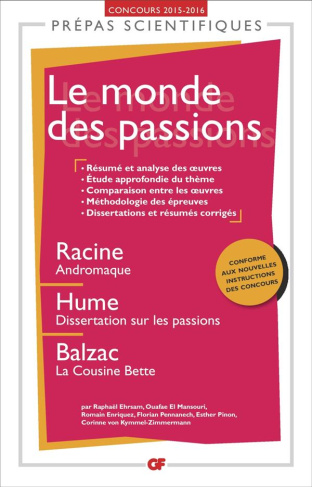 Le monde des passions. Racine, "Andromaque", Hume, "Dissertation sur les passions", Balzac, "La cous
