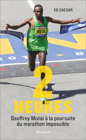 Deux heures. Avec Geoffrey Mutai à la poursuite du marathon impossible