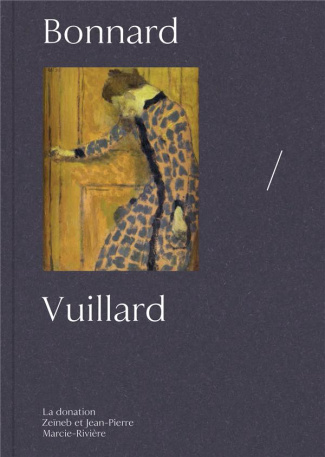 Vuillard/Bonnard. La donation Zeïneb et Jean-Pierre Marcie-Rivière