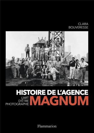 Histoire de l'agence Magnum. L'art d'être photographe