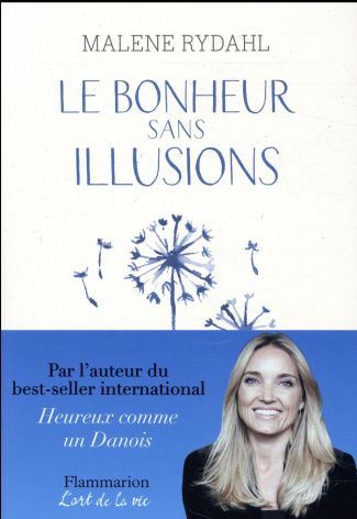 Le bonheur sans illusions. Beauté, argent, pouvoir, célébrité et sexe