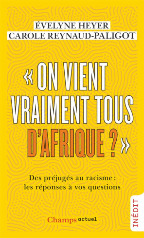 On vient vraiment tous d’Afrique ?. Des préjugés au racisme : les réponses à vos questions