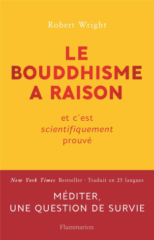 Le bouddhisme a raison. Et c'est scientifiquement prouvé