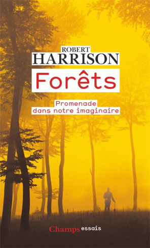 Forêts. Promenade dans notre imaginaire