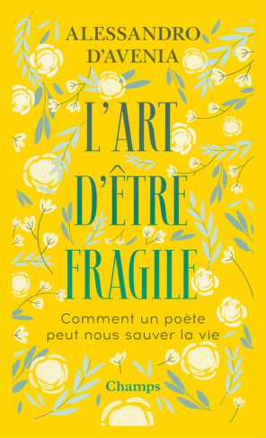 L'art d'être fragile. Comment un poète peut sauver ta vie