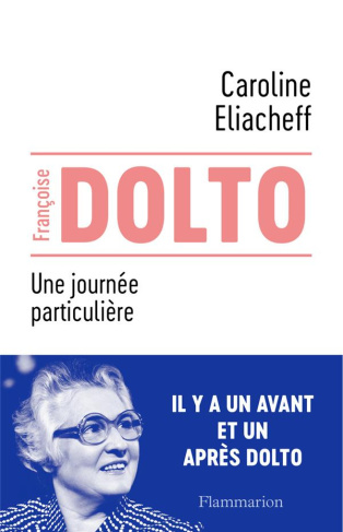Francoise Dolto. Une journée particulière