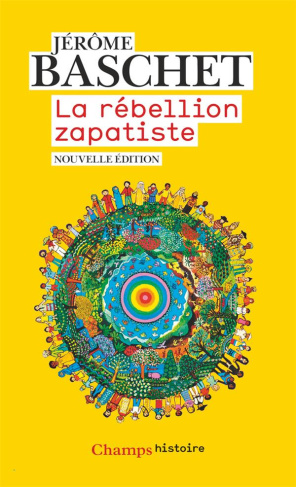 La rébellion zapatiste. Insurrection indienne et résistance planétaire, Edition revue et augmentée
