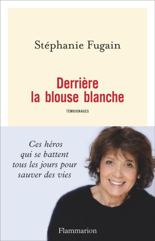 Derrière la blouse blanche. Témoignages