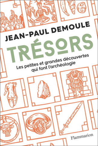Trésors. Les petites et grandes découvertes qui font l'archéologie