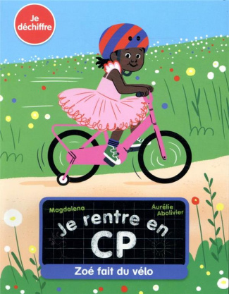 Je rentre en CP Tome 5 : Zoé fait du vélo