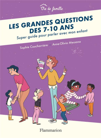 Les grandes questions des 7-10 ans. Super guide pour parler avec mon enfant