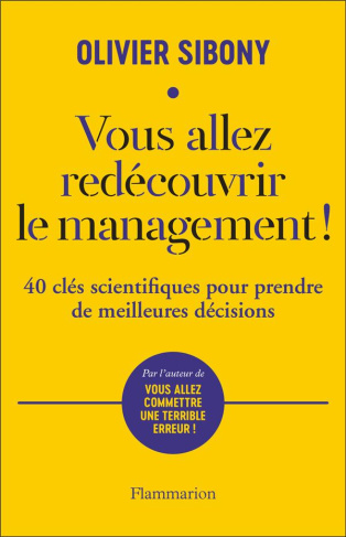 Vous allez redécouvrir le management ! 40 clés scientifiques pour prendre de meilleures décisions