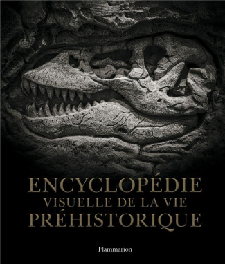 Encyclopédie visuelle de la vie préhistorique