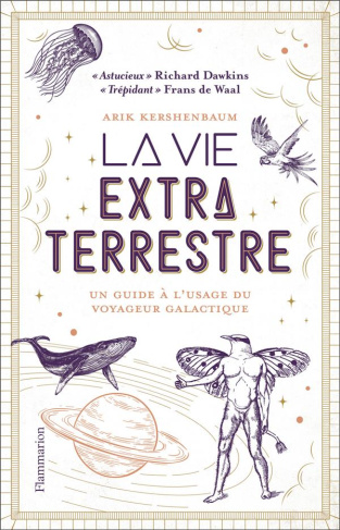 La vie extraterrestre. Un guide à l’usage du voyageur galactique