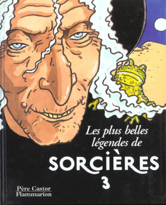 LES PLUS BELLES LEGENDES DE SORCIERES. Tome 3
