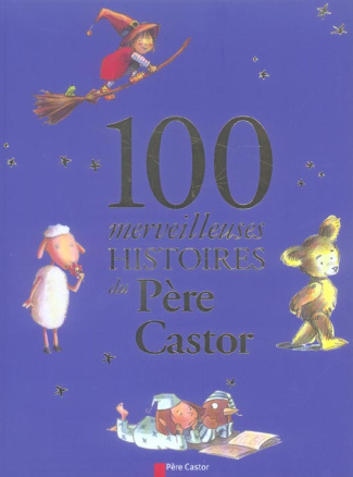 100 merveilleuses histoires du Père Castor